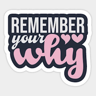 Remember Your Why Pink Funny Saying Sticker